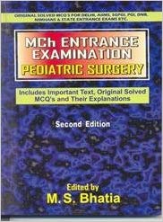 Mch Entrance Examination Pediatric Surgery (Includes Important Text, Original Solved MCQ's and Their Explanations) Paperback – 30 Jan 2010by M. S. Bhatia (Author)